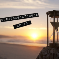 Ep 53 Of Durags And Boatshoes