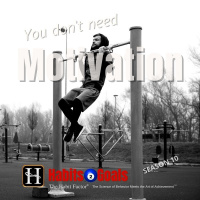 Motivation isnt what you need.