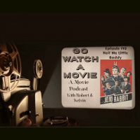 Go Watch a Movie Episode 110 Heil Me Little Buddy