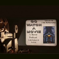 Go Watch a Movie Episode 89 I am Mothernator