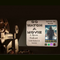 Go Watch a Movie Episode 156 Mortal