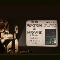 Go Watch a Movie Episode 97 Scary Stories to Tell on a Pod