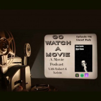 Go Watch a Movie Episode 116 Uncut Pods