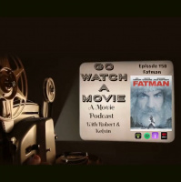 Go Watch a Movie Episode 158 Fatman