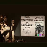 Go Watch a Movie Episode 155:Train to Busan Presents: Peninsula
