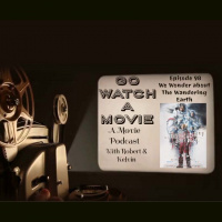 Go Watch a Movie Episode 98 We Wonder about the Wandering Earth
