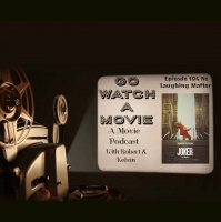 Go Watch a Movie Episode 104 No Laughing Matter