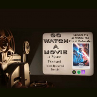 Go Watch a Movie Episode 115 Go Watch: The Rise Of Podwalker