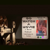 Go Watch a Movie Episode 130 Swallow