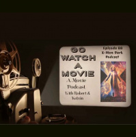 Go Watch a Movie Episode 88 X-men Dark Podcast