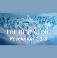 THE REVEALING - Revelation 1:1-3 - Audio