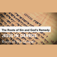 Genesis 3:1-24 - THE ROOTS OF SIN AND GODS REMEDY - Audio