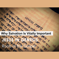Genesis 7:1-24 - WHY SALVATION IS VITALLY IMPORTANT - Audio