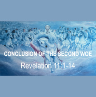 THE TWO WITNESSES AND CONCLUSION OF THE SECOND WOE - Revelation 11:1-14 - Audio