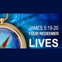 YOUR REDEEMER LIVES - James 5:19-20 - Audio