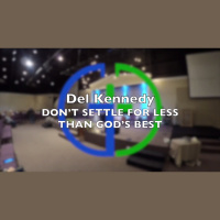 DON#x2019T SETTLE FOR LESS THAN GOD#x2019S BEST - Del Kennedy - Audio