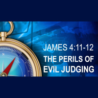 THE PERILS OF EVIL JUDGING - James 4:10-11 - Audio