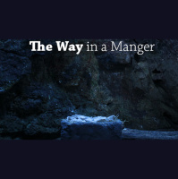 THE WAY In A Manger - Luke 2:1-21 - Audio