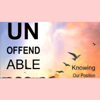 UNOFFENDABLE - Knowing Our Position - Colossians 3:1-17 - Audio