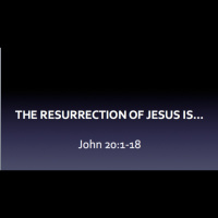 John 20:1-18 - THE RESURRECTION OF JESUS IS..... - Audio