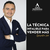 La técnica infalible para vender más. Ep.239
