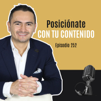 Cómo posicionar tu marca con tu contenido. Ep 252