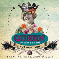 Be Queen of Your Own Life with Cindy Ratzlaff  Kathy Kinney
