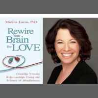 Love -- Rewire Your Brain for Love with Dr Marsha Lucas