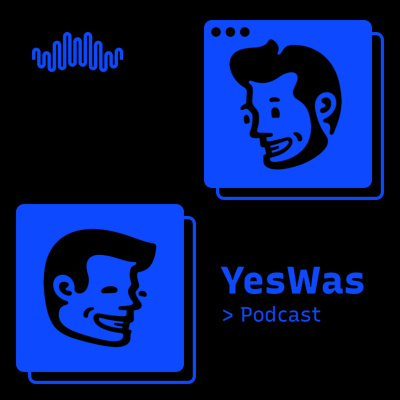 Yes Was Podcast
