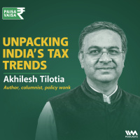 Unpacking India’s Tax Trends with Akhilesh Tilotia