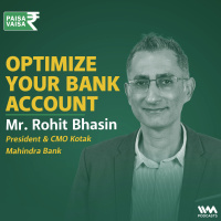 Optimize Your Bank Account with Rohit Bhasin of Kotak Mahindra