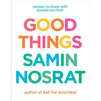 Good Things: Recipes and Rituals to Share with People You Love 