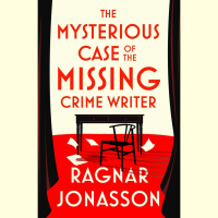 Ragnar Jonasson “The Mysterious Case of the Missing Crime Writer” 
