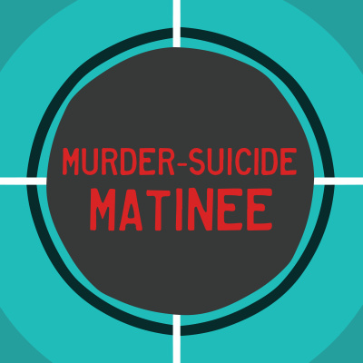 Murder-suicide Matinee