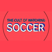 The Cult Of Watching Soccer