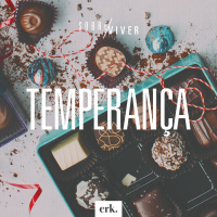 Sobre Viver #308 - Temperança / Ed René Kivitz