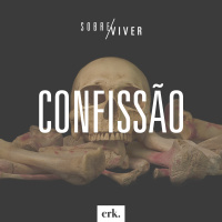 Sobre Viver #343 - Confissão/ Ed René Kivitz