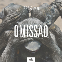 Sobre Viver #296 - Omissão / Ed René Kivitz