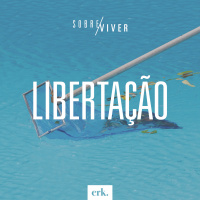 Sobre Viver #338 - Libertação / Ed René Kivitz