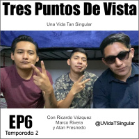 6 | Tres Puntos De Vista | Ft.- Marco Rivera Y Alan Fresnedo | T2