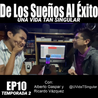 10 | De Los Sueños Al Éxito | Ft. Alberto Gaspar | T2