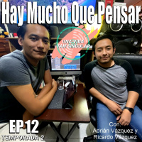 12 | Hay Mucho Que Pensar | Ft. Adrián Vázquez | T2