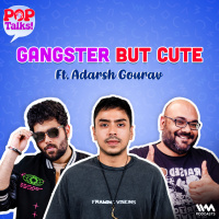 Gangster But Cute Ft. Adarsh Gourav | Pop Talks!