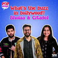 Whats the Buzz in Bollywood? Bholaa  Citadel | Pop Wrap!