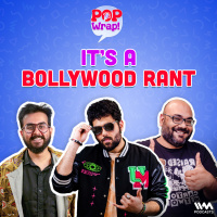 It’s A Bollywood Rant | Pop wrap!