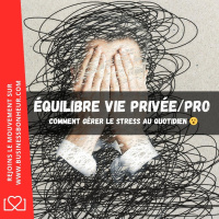 Comment Gérer le Stress au Quotidien - Équilibre vie privée et vie pro