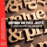 Comment définir un prix juste et vendre son offre sans avoir peur
