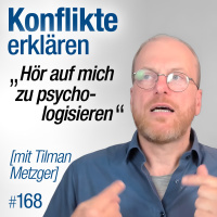 #168 - Konfliktlösung durch erklären? [mit Tilman Metzger]