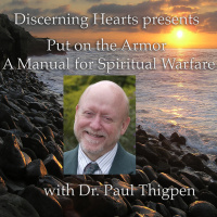 POA3 – Temptation – Put On The Armor – A Manual for Spiritual Warfare w/Dr. Paul Thigpen Ph.D. – Discerning Hears Catholic Podcasts