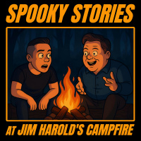 HALLOWEEN SPECIAL: Spooky Stories at Jim Harolds Campfire 